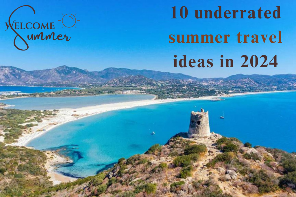 10 underrated summer travel ideas in 2024