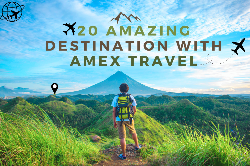 Amex Travel: Your Simple Ticket to 20+ Amazing Destinations
