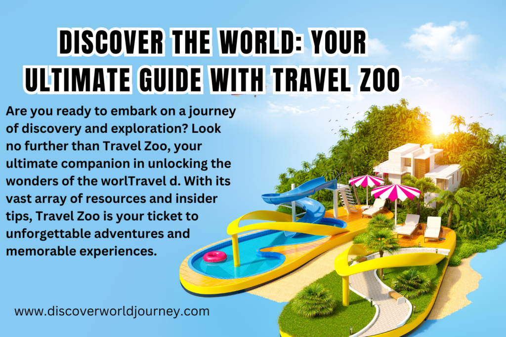 Discover the World Your Ultimate Guide with Travel Zoo