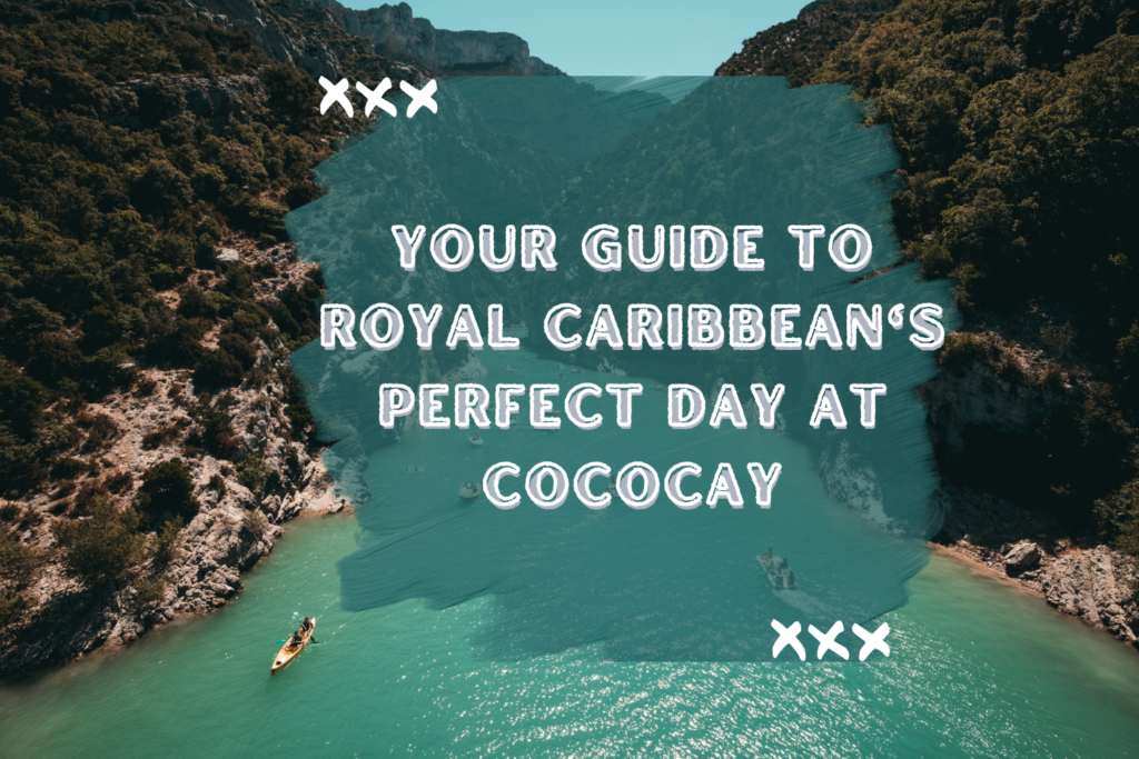 Your Guide to Royal Caribbean's Perfect Day at CocoCay
