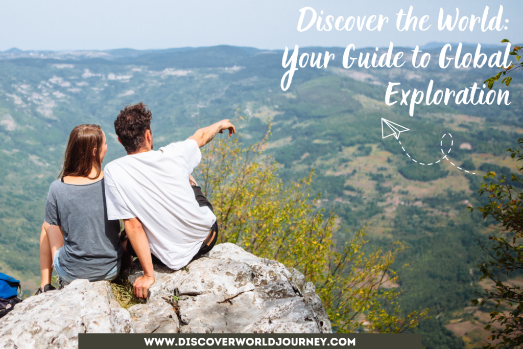 Discover the World: Your Guide to Global Exploration