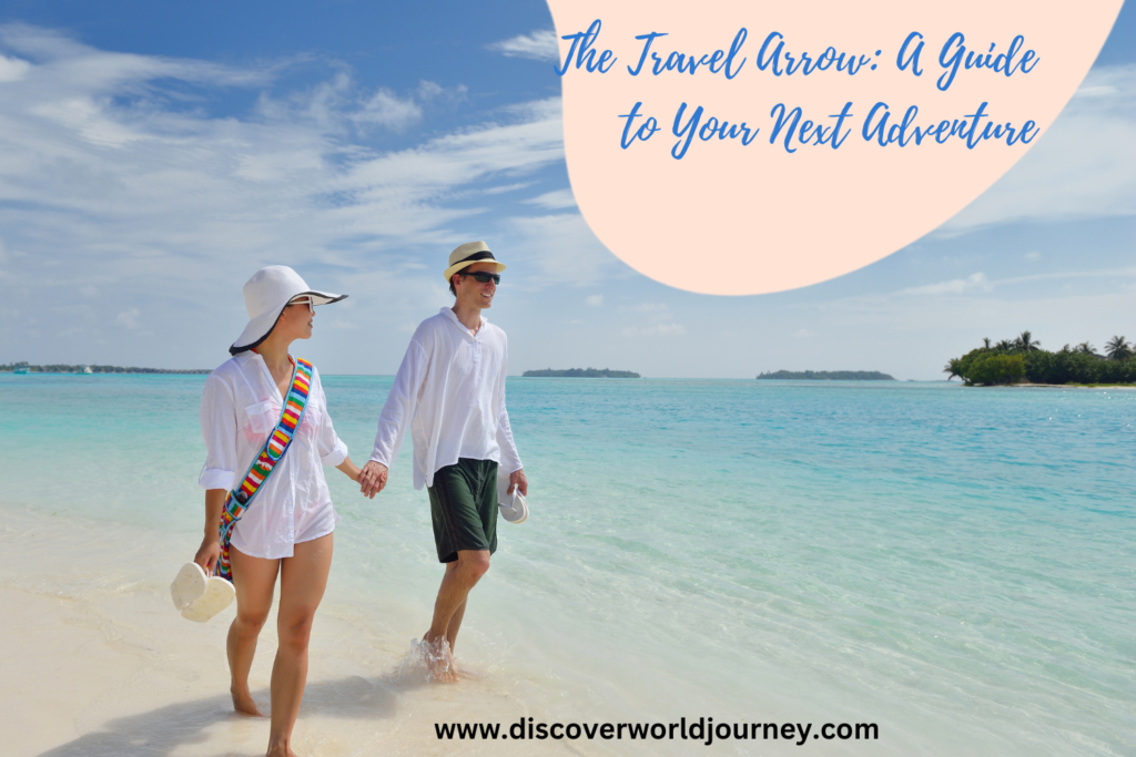 The Travel Arrow: A Guide to Your Next Adventure