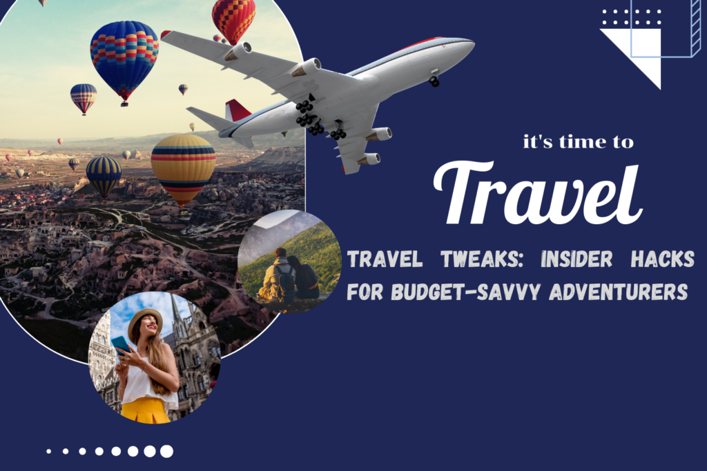 Travel Tweaks: Insider Hacks for Budget-Savvy Adventurers