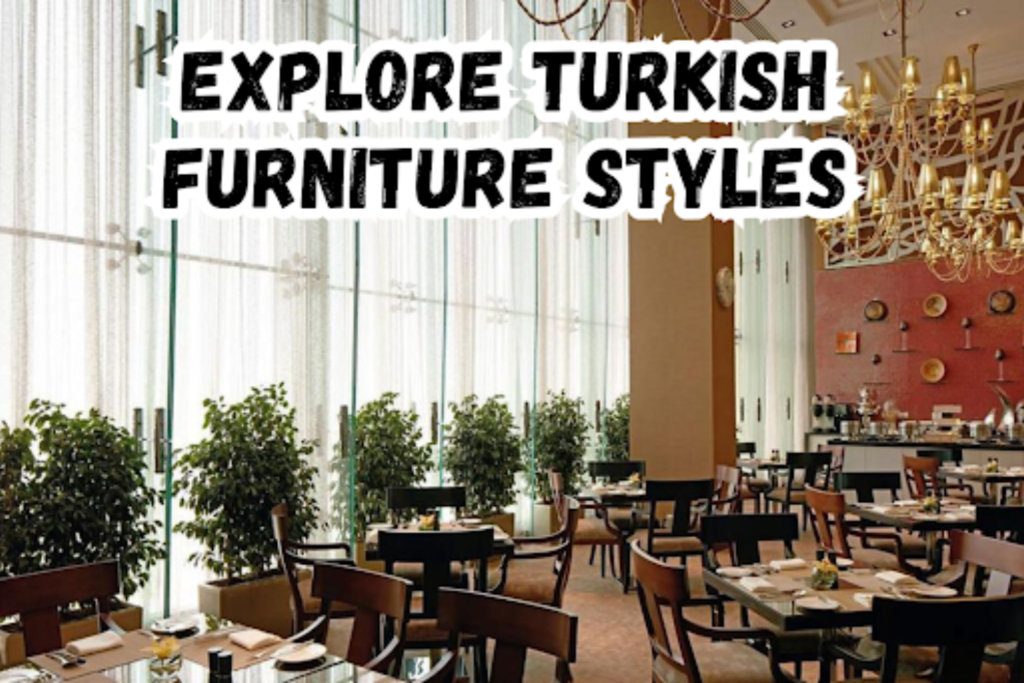 Explore Turkish Furniture Styles: Every Room a Gem