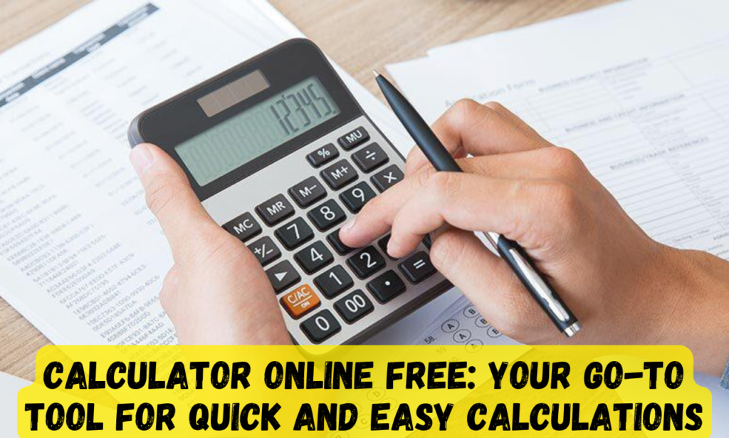 Calculator Online Free: Your Go-To Tool for Quick and Easy Calculations